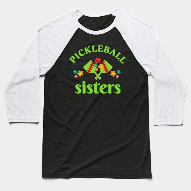 Pickleball SISTERS, a fun design to wear for SISTERS aor sisters at heart at your pickleball tournament Baseball T-Shirt by KIRBY-Z Studio